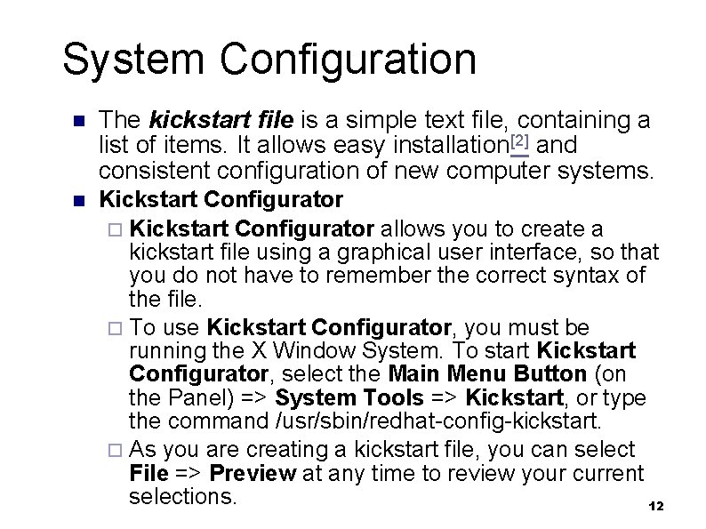 System Configuration n The kickstart file is a simple text file, containing a list