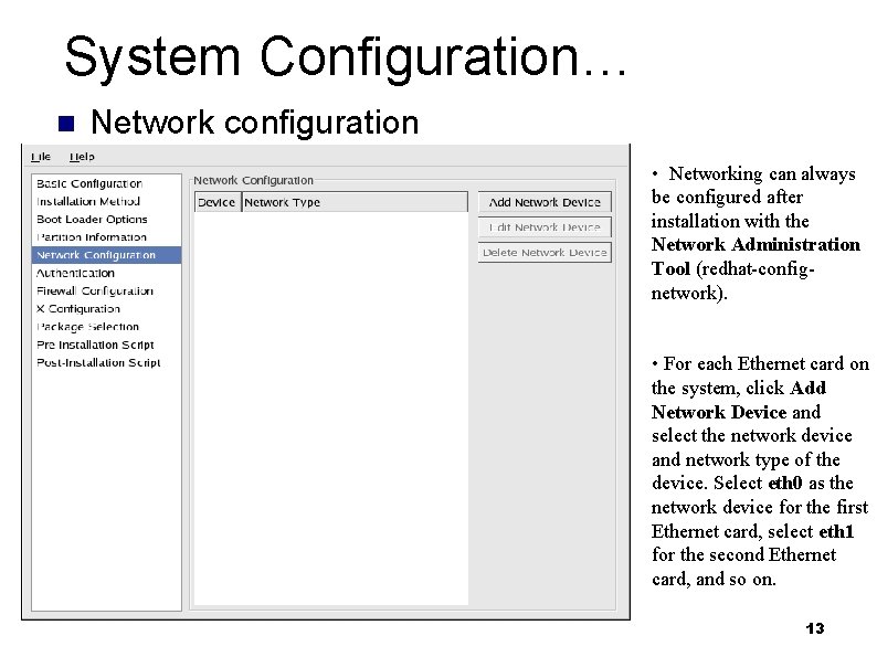 System Configuration… n Network configuration • Networking can always be configured after installation with