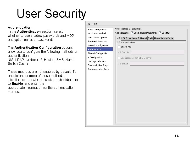 User Security Authentication In the Authentication section, select whether to use shadow passwords and