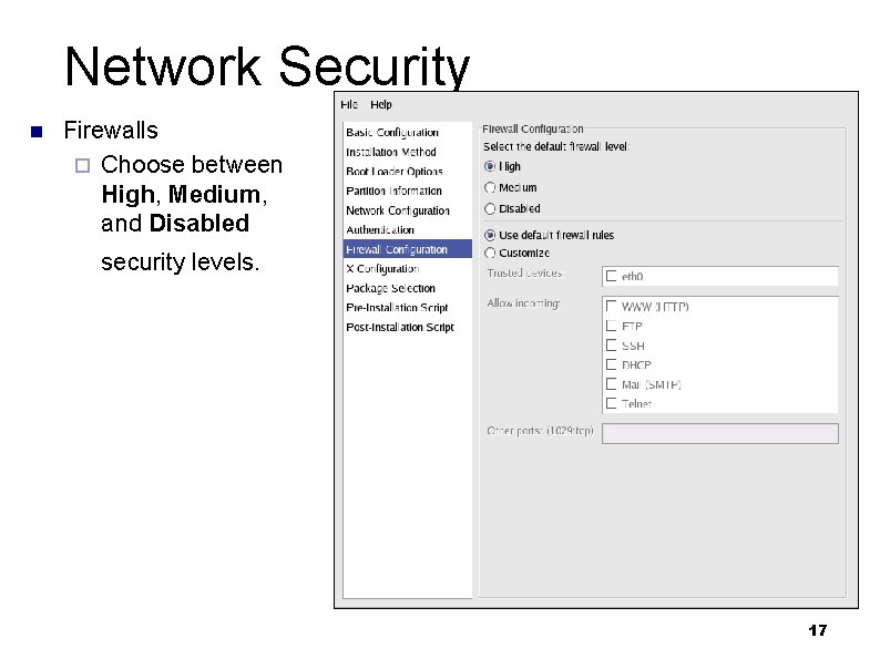 Network Security n Firewalls ¨ Choose between High, Medium, and Disabled security levels. 17