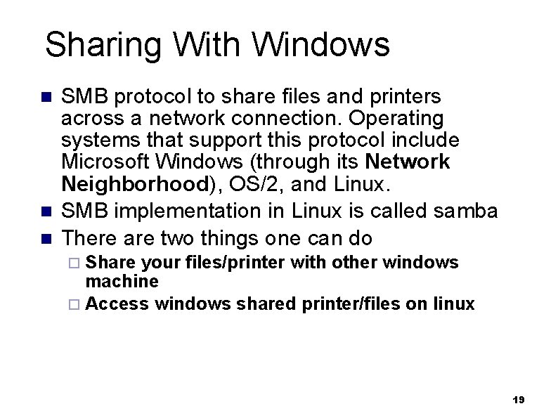 Sharing With Windows n n n SMB protocol to share files and printers across