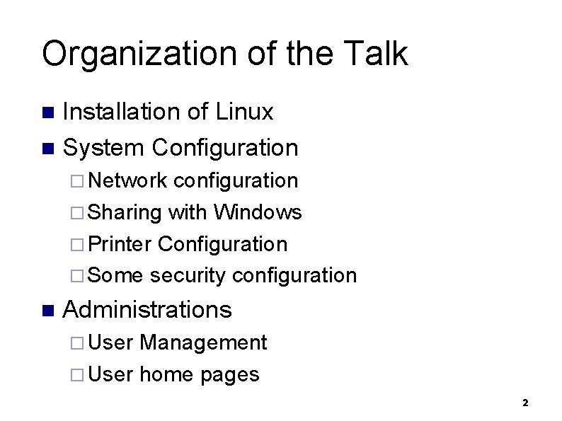 Organization of the Talk Installation of Linux n System Configuration n ¨ Network configuration