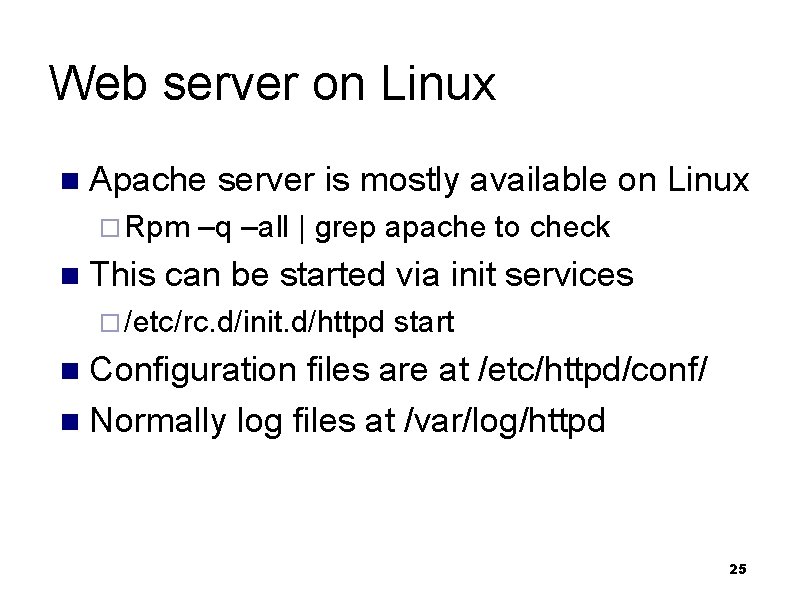 Web server on Linux n Apache server is mostly available on Linux ¨ Rpm