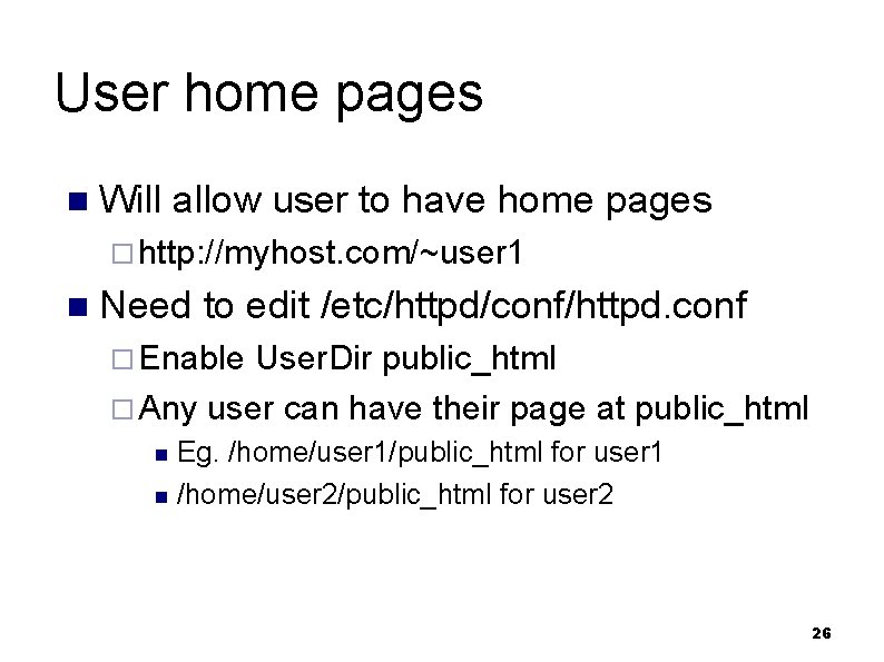 User home pages n Will allow user to have home pages ¨ http: //myhost.