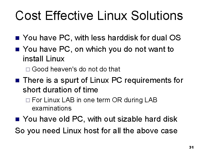 Cost Effective Linux Solutions n n You have PC, with less harddisk for dual