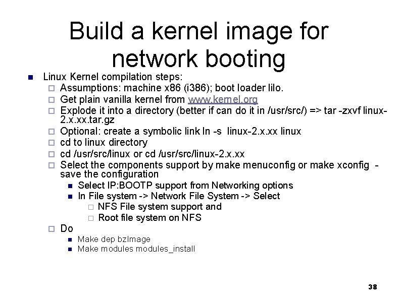 Build a kernel image for network booting n Linux Kernel compilation steps: ¨ Assumptions: