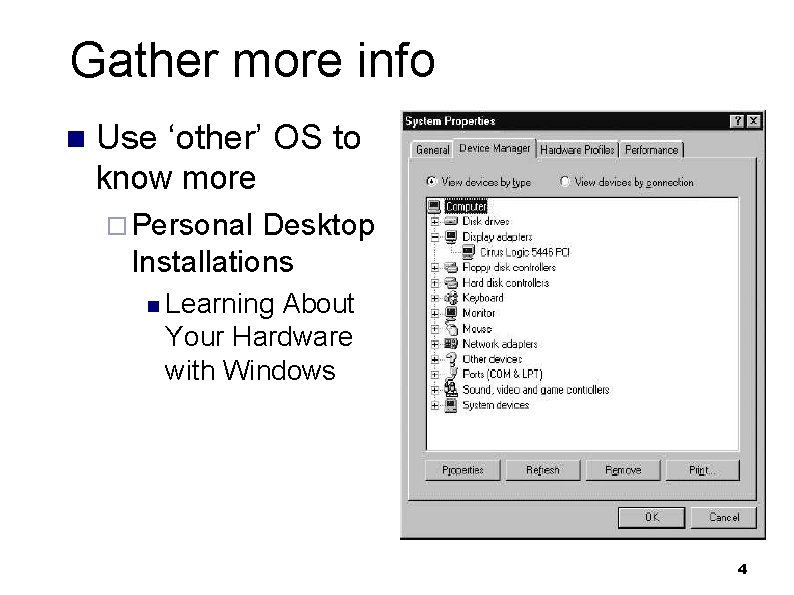 Gather more info n Use ‘other’ OS to know more ¨ Personal Desktop Installations