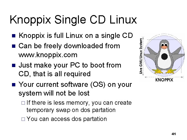 Knoppix Single CD Linux n n Knoppix is full Linux on a single CD