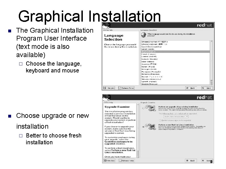 Graphical Installation n The Graphical Installation Program User Interface (text mode is also available)