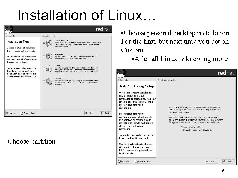 Installation of Linux… • Choose personal desktop installation For the first, but next time