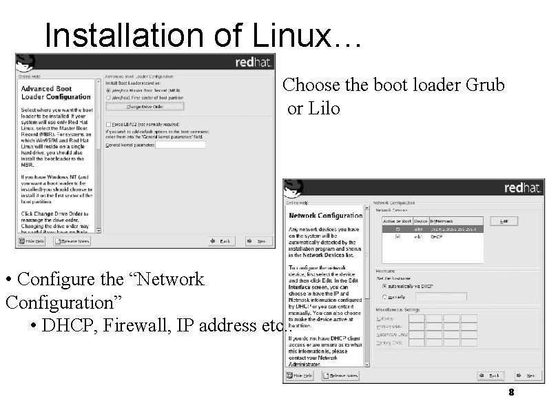 Installation of Linux… Choose the boot loader Grub or Lilo • Configure the “Network