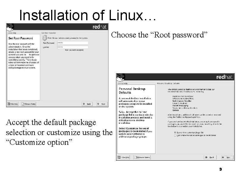 Installation of Linux… Choose the “Root password” Accept the default package selection or customize