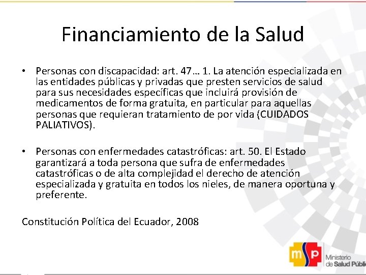 Financiamiento de la Salud • Personas con discapacidad: art. 47… 1. La atención especializada