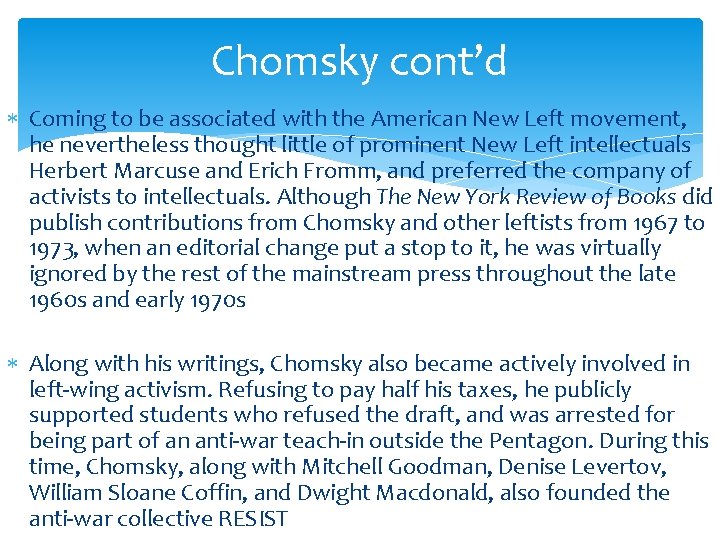 Chomsky cont’d Coming to be associated with the American New Left movement, he nevertheless