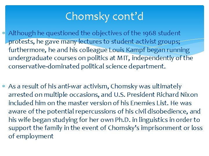 Chomsky cont’d Although he questioned the objectives of the 1968 student protests, he gave