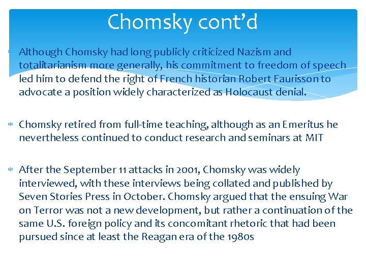 Chomsky cont’d Although Chomsky had long publicly criticized Nazism and totalitarianism more generally, his