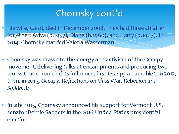 Chomsky cont’d His wife, Carol, died in December 2008. They had three children together: