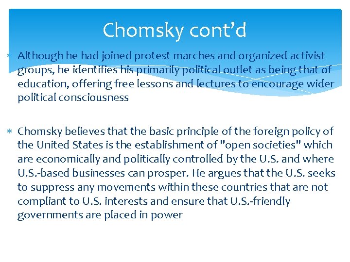 Chomsky cont’d Although he had joined protest marches and organized activist groups, he identifies