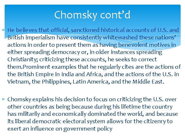 Chomsky cont’d He believes that official, sanctioned historical accounts of U. S. and British