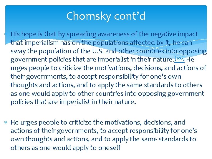 Chomsky cont’d His hope is that by spreading awareness of the negative impact that Chomsky cont’d His hope is that by spreading awareness of the negative impact that