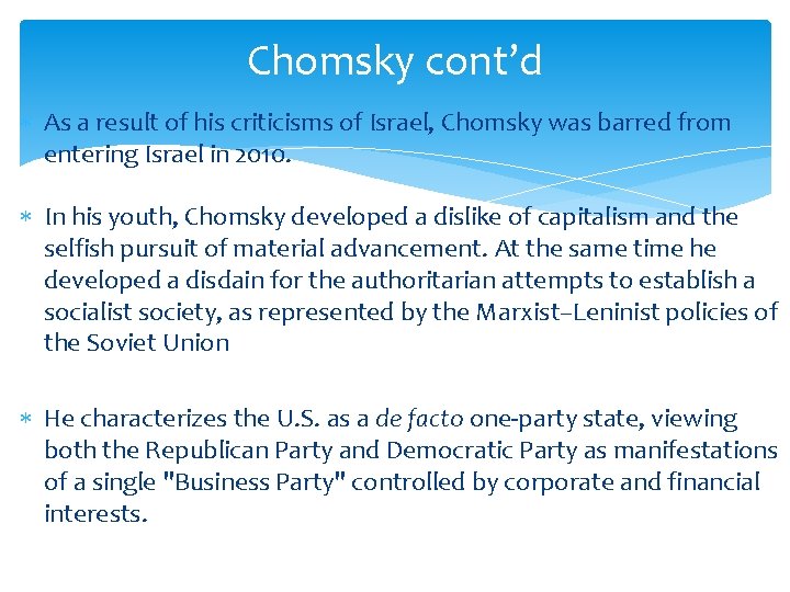 Chomsky cont’d As a result of his criticisms of Israel, Chomsky was barred from