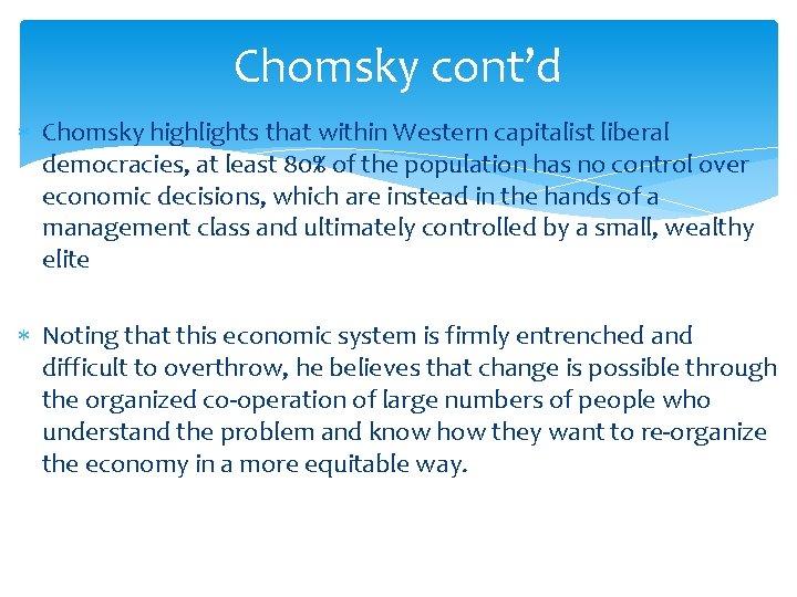 Chomsky cont’d Chomsky highlights that within Western capitalist liberal democracies, at least 80% of