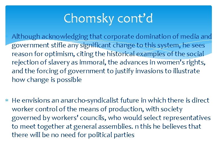 Chomsky cont’d Although acknowledging that corporate domination of media and government stifle any significant