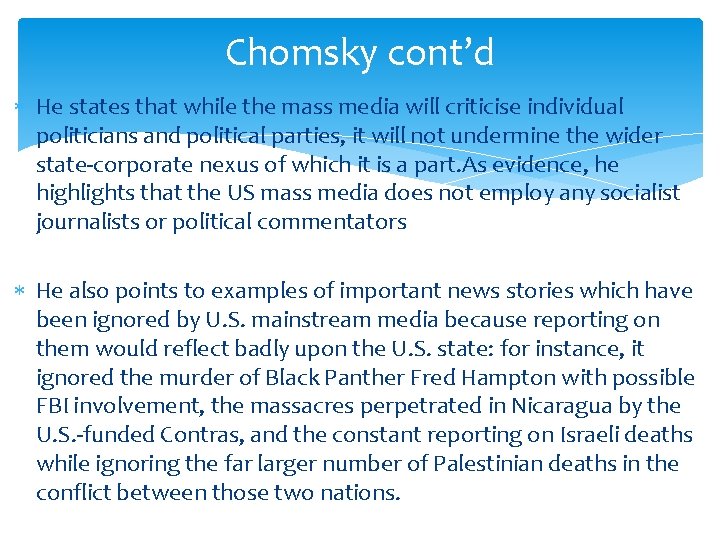 Chomsky cont’d He states that while the mass media will criticise individual politicians and Chomsky cont’d He states that while the mass media will criticise individual politicians and