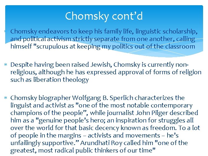 Chomsky cont’d Chomsky endeavors to keep his family life, linguistic scholarship, and political activism