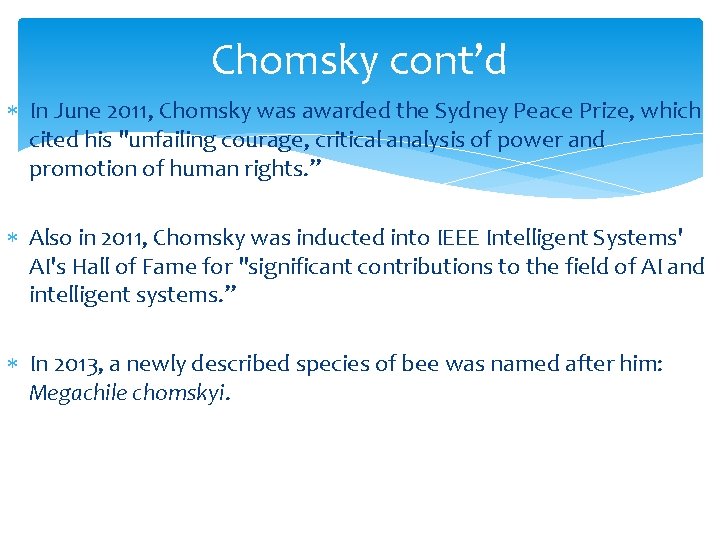 Chomsky cont’d In June 2011, Chomsky was awarded the Sydney Peace Prize, which cited