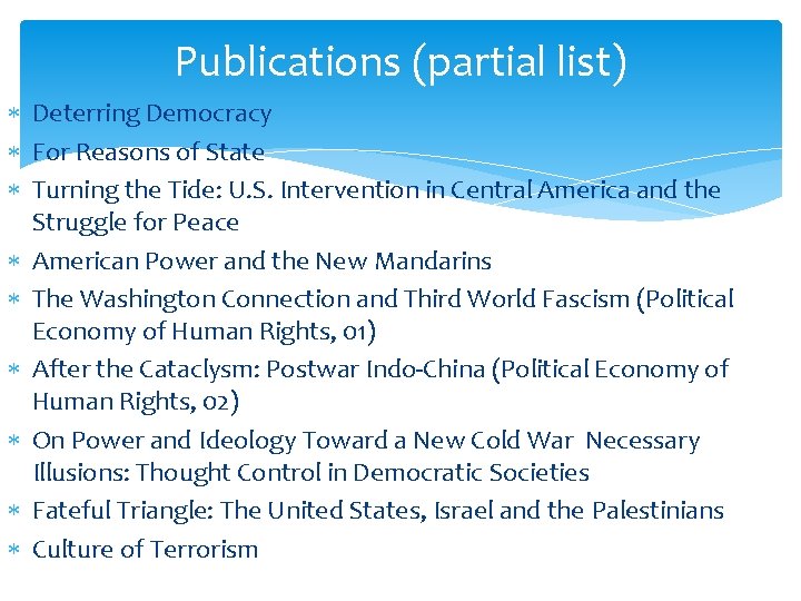 Publications (partial list) Deterring Democracy For Reasons of State Turning the Tide: U. S.