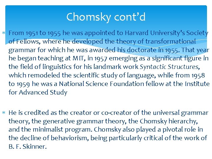 Chomsky cont’d From 1951 to 1955 he was appointed to Harvard University's Society of