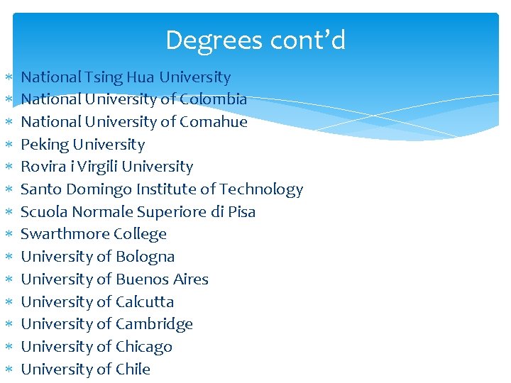 Degrees cont’d National Tsing Hua University National University of Colombia National University of Comahue