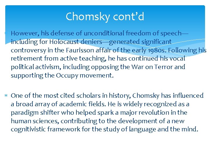 Chomsky cont’d However, his defense of unconditional freedom of speech— including for Holocaust deniers—generated