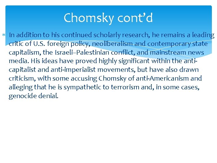 Chomsky cont’d In addition to his continued scholarly research, he remains a leading critic