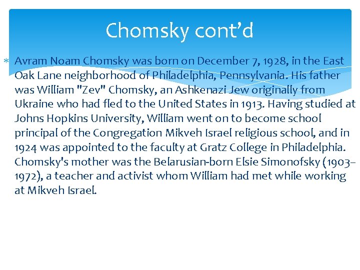 Chomsky cont’d Avram Noam Chomsky was born on December 7, 1928, in the East