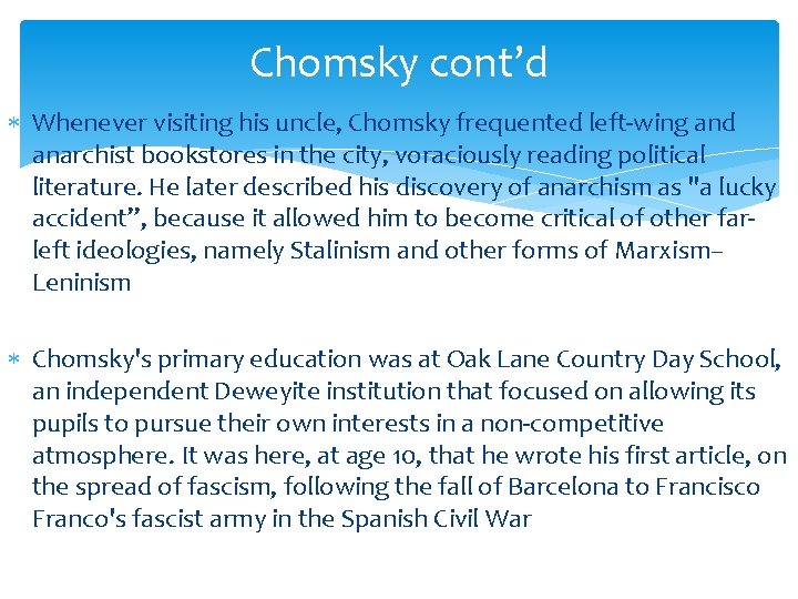 Chomsky cont’d Whenever visiting his uncle, Chomsky frequented left-wing and anarchist bookstores in the