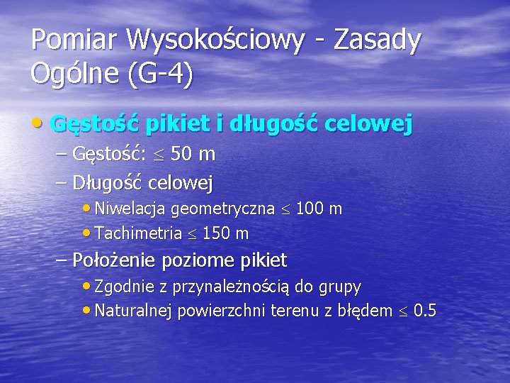 Pomiar Wysokościowy - Zasady Ogólne (G-4) • Gęstość pikiet i długość celowej – Gęstość: