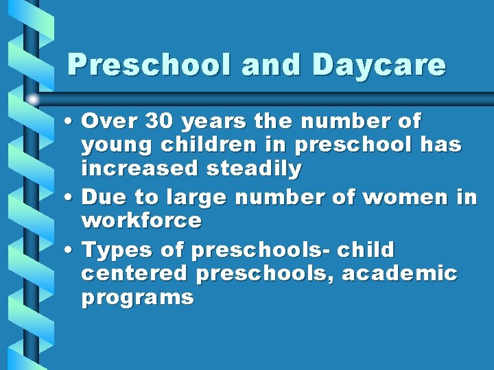 Preschool and Daycare • Over 30 years the number of young children in preschool