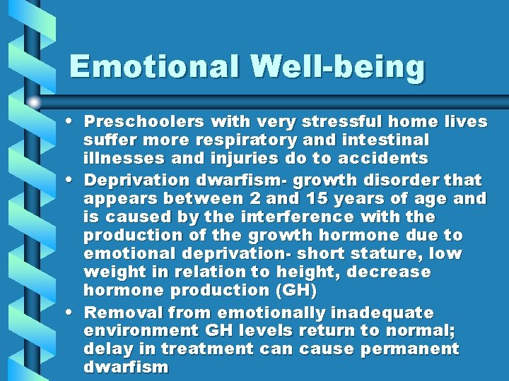 Emotional Well-being • Preschoolers with very stressful home lives suffer more respiratory and intestinal