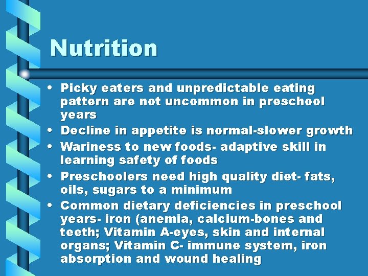 Nutrition • Picky eaters and unpredictable eating pattern are not uncommon in preschool years