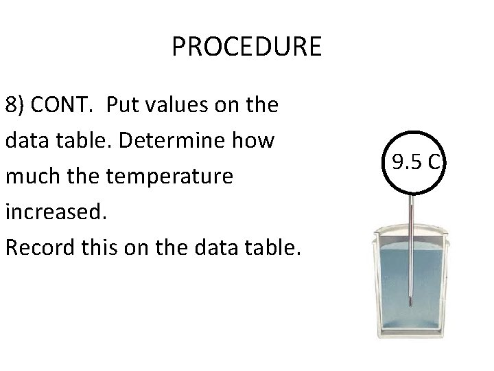 PROCEDURE 8) CONT. Put values on the data table. Determine how much the temperature