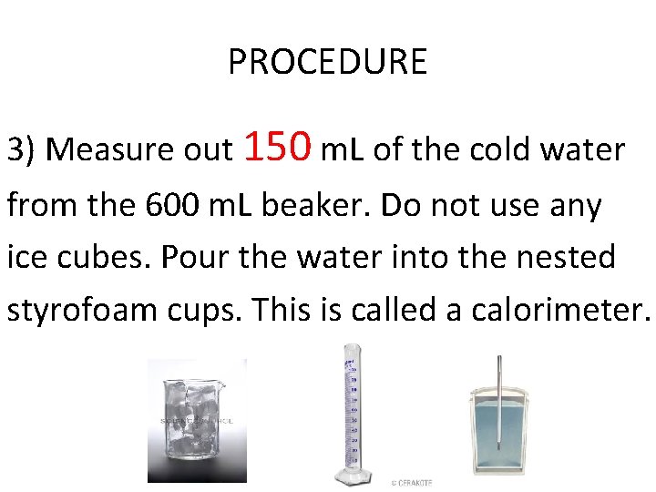 PROCEDURE 3) Measure out 150 m. L of the cold water from the 600