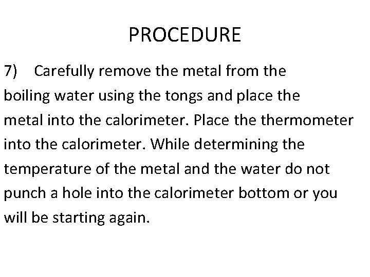 PROCEDURE 7) Carefully remove the metal from the boiling water using the tongs and