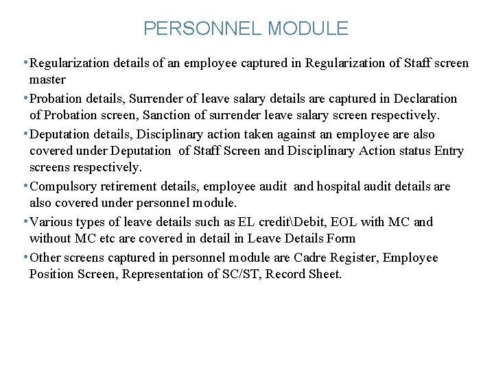 PERSONNEL MODULE • Regularization details of an employee captured in Regularization of Staff screen