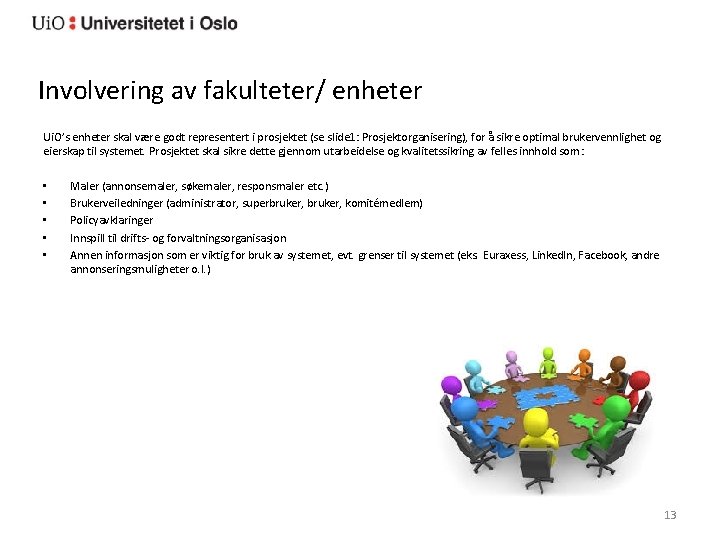 Involvering av fakulteter/ enheter Ui. O’s enheter skal være godt representert i prosjektet (se