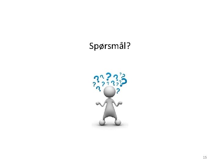 Spørsmål? 15 