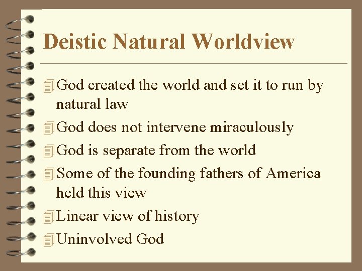 Deistic Natural Worldview 4 God created the world and set it to run by