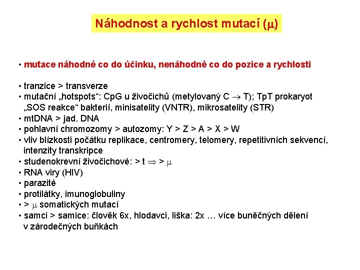 Náhodnost a rychlost mutací ( ) • mutace náhodné co do účinku, nenáhodné co