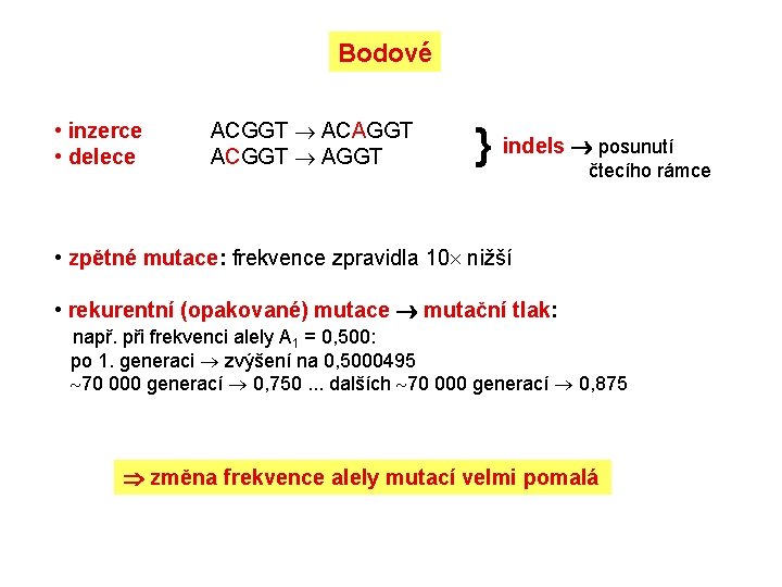 Bodové • inzerce • delece ACGGT ACAGGT ACGGT AGGT posunutí } indels čtecího rámce